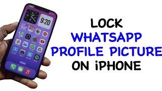 How to Lock WhatsApp Profile Picture in iPhone