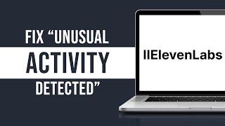 How to Fix ‘Unusual Activity Detected’ in Eleven Labs (Tutorial)