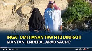 Ingat Umi Hanan TKW NTB Dinikahi Mantan Jenderal Arab Saudi? Begini Kehidupannya Sekarang