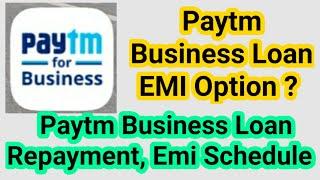 Paytm Business Loan EMI Option | Paytm Business Loan Repayment | Emi Schedule