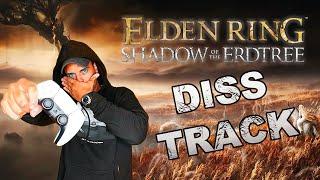 THE ELDEN RING DLC IS TOO EASY!!! | Shadow Of The Erdtree DISS TRACK