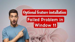 Optional Feature Installation Failed Problem Solution #window11