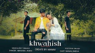 Khawahish - Love story | Manav | Dance cover |  Love story | M Production | 4K ️️..