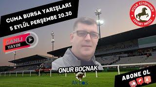 6 Eylül Cuma BURSA Koşu Yorumları | Onur Boçnak