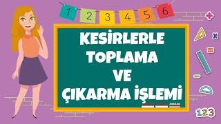 4. Sınıf - Kesirlerle Toplama ve Çıkarma İşlemi