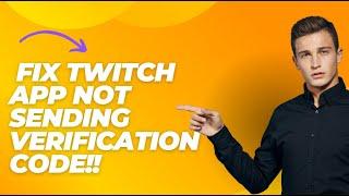 How to Fix Twitch App not Sending Verification Code!