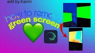 how to remove green screen in alight motion