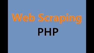 Web Scraping with PHP - Scrape websites data using PHP with live example