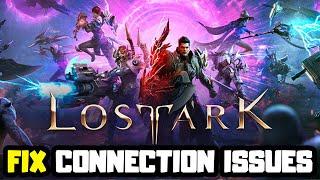 How to FIX Lost Ark Connection/Server Issues!