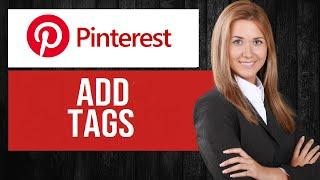 How to Add Tags on Pinterest (EASY Tutorial)