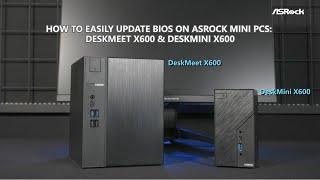 How to Easily Use BIOS FlashBack to Update BIOS on ASRock Mini PCs: DeskMeet X600 & DeskMini X600