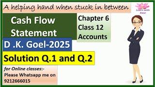 Cash Flow Statement| D K Goel 2025| Q1 and Q2| Ch6| Class 12| Accounts| D K Goel@learnwithease