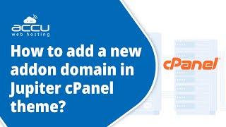 How to add a new addon domain in Jupiter cPanel theme?