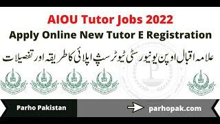 How to Apply Online for AIOU Tutor Jobs 2022 New Tutor E Registration