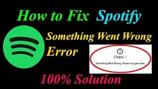 How to Fix Spotify  Oops - Something Went Wrong Error in Android & Ios - Please Try Again Later