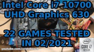 Intel Core i7 10700 \  UHD Graphics 630 \ 22 GAMES TESTED IN 02/2021