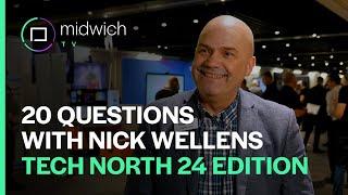 20 Questions with Nick Wellens | Midwich Northern sales | Tech North 24 Edition