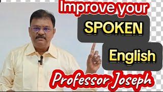 Improve your Spoken English with professor Joseph