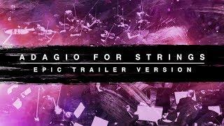 Adagio For Strings - Epic Trailer Version