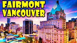 Fairmont Hotel Vancouver DETAILED REVIEW