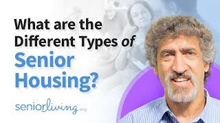 Senior Housing Types -- What are they?