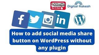 How to add social media share button on WordPress without any plugin || Digital Rakesh