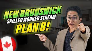 ALTERNATIVES for New Brunswick Skilled Worker Stream – New Brunswick PNP – Canada PR