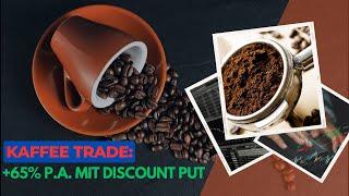 Kaffee Trade: +65% p.a. mit Discount Put! Aktuelle Kaffee-Analyse