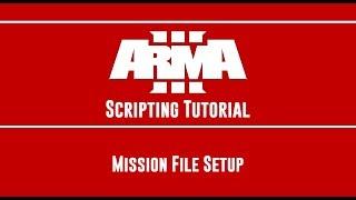 ARMA 3 Scripting Tutorial  - Mission File Setup