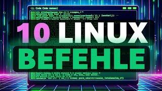 10 LINUX Befehle, die du UNBEDINGT kennen solltest!