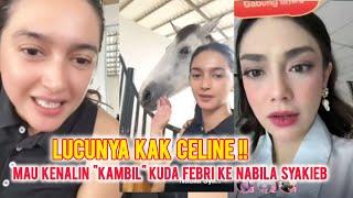 KAK CELINE KENALIN SI KAMBIL, "KUDA" MILIK FEBRI KE NABILLA SYAKIEB. DIKIRANYA SERIUS!?