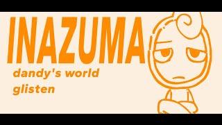 INAZUMA | Dandy's World - Glisten