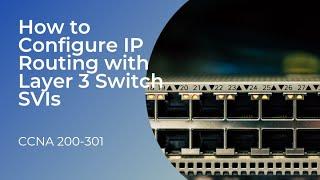 How to Configure IP Routing with Layer 3 Switch SVI