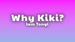 Iam Tongi - Why Kiki? (Lyrics)