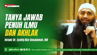 Tanya Jawab Penuh Ilmu dan Akhlak bersama Ustadz Syafiq Riza Basalamah - Islamic Studies