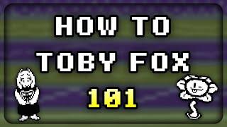 HOW TO TOBY FOX 101