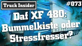 Truck Insider: Daf XF 480 – Bummelkiste oder Stressfresser?