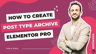 How to create a Post type Archive with Elementor Pro