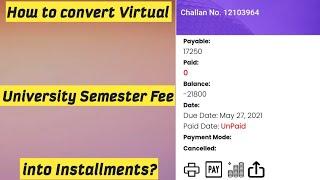 How to convert virtual university semester fee into installments? / Vu Semester fee into Installment