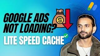 Google Ads are not Loading With LiteSpeed Cache (Adsense Issue Fixed)