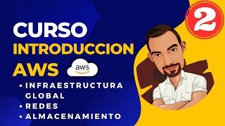  Curso Introduccion AWS 2 - Infraestructura global, redes y almacenamiento