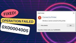 How To Fix Operation Failed With Error #0x00004005 When Using Shared Printer From Windows 11