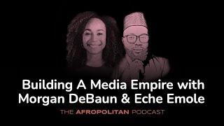 Building A Media Empire With Morgan DeBaun (Founder/CEO of Blavity Inc.)