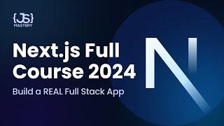 Next.js Full Course 2024 | Build and Deploy a Full Stack App Using the Official React Framework