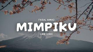 FAISAL AHMAD - MIMPIKU (LIRIK VIDEO)