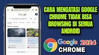 Cara Mengatasi Google Chrome Tidak Bisa Browsing Di Semua Android Terbaru 2024