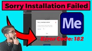 How to Fix Sorry Installation Failed Media Encoder 2019(Error Code 182)