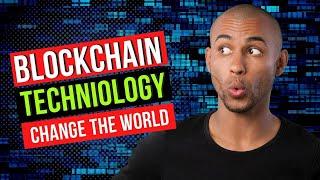 How To Become Better With BLOCKCHAIN and TECHNIOLOGY CHANGE the WORLD