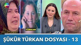Şükür Türkan Dosyası  - 13 | Didem Arslan Yılmaz'la Vazgeçme