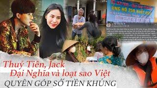 Thủy Tiên, Jack, Đại Nghĩa và loạt sao Việt quyên góp SỐ TIỀN KHỦNG, dấn thân vào tâm bão miền Trung